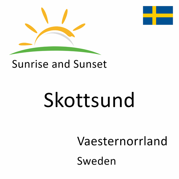 Sunrise and sunset times for Skottsund, Vaesternorrland, Sweden