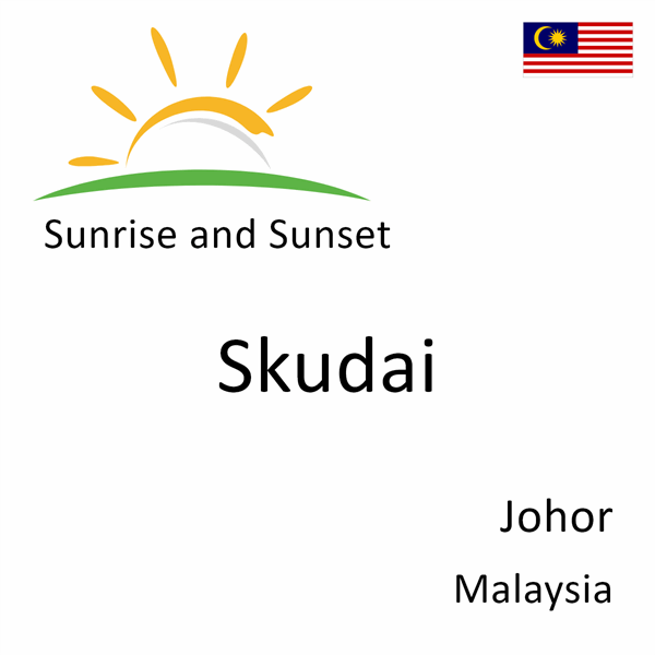Sunrise and sunset times for Skudai, Johor, Malaysia