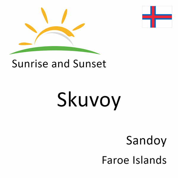 Sunrise and sunset times for Skuvoy, Sandoy, Faroe Islands