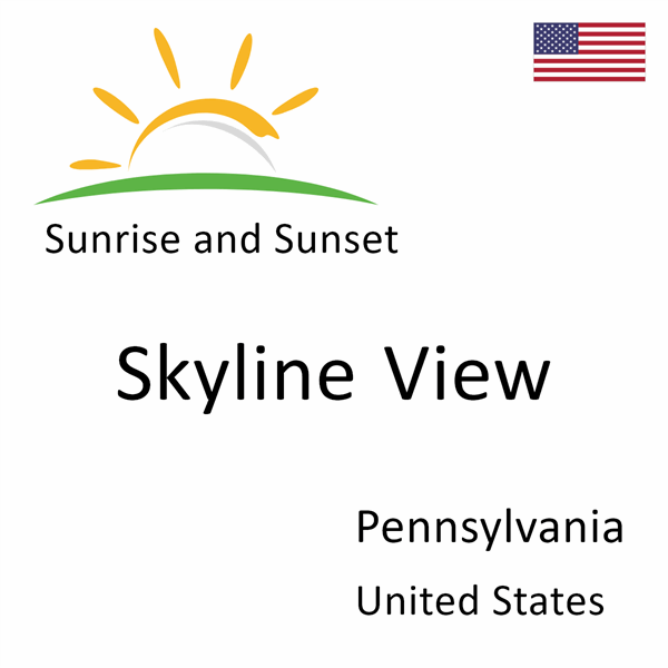 Sunrise and sunset times for Skyline View, Pennsylvania, United States