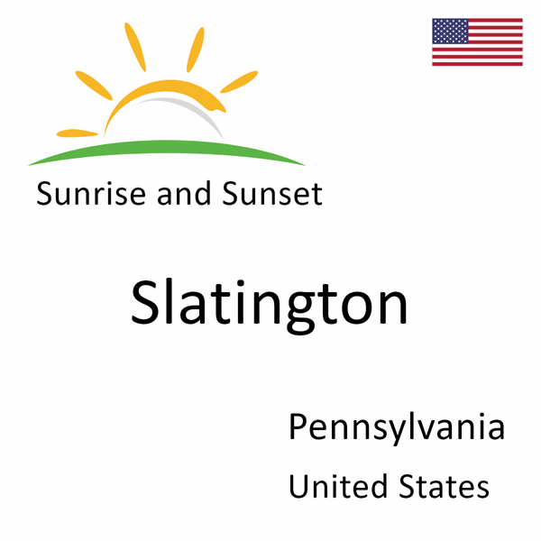 Sunrise and sunset times for Slatington, Pennsylvania, United States