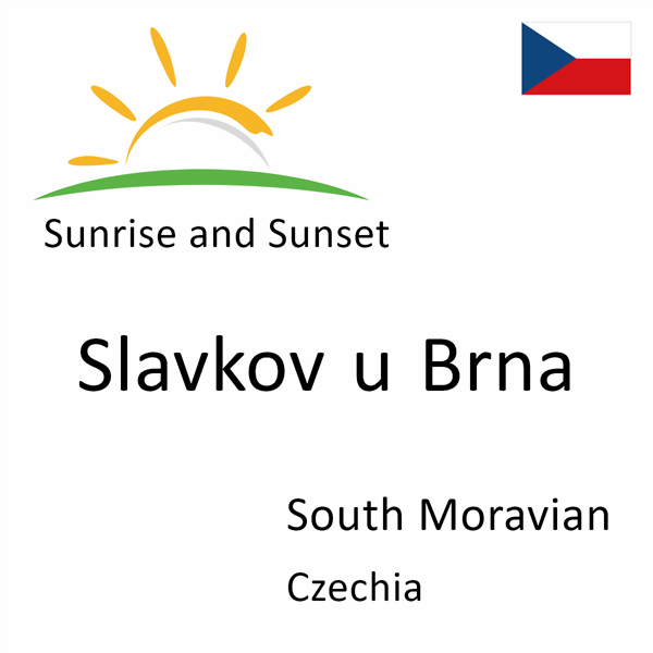 Sunrise and sunset times for Slavkov u Brna, South Moravian, Czechia