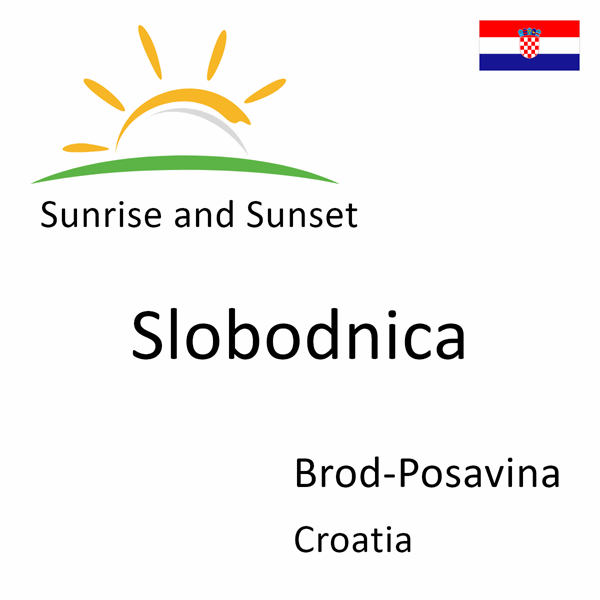 Sunrise and sunset times for Slobodnica, Brod-Posavina, Croatia