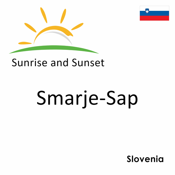 Sunrise and sunset times for Smarje-Sap, Slovenia