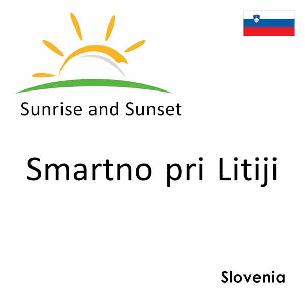 Sunrise and sunset times for Smartno pri Litiji, Slovenia