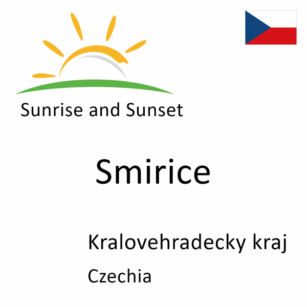 Sunrise and sunset times for Smirice, Kralovehradecky kraj, Czechia