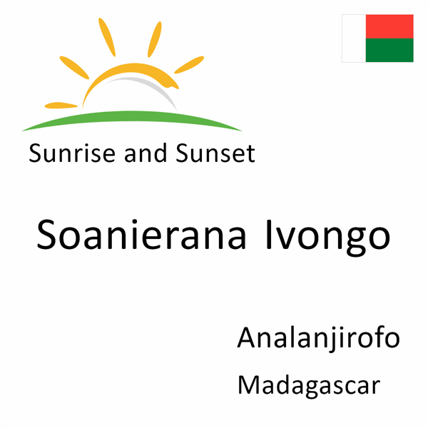Sunrise and sunset times for Soanierana Ivongo, Analanjirofo, Madagascar