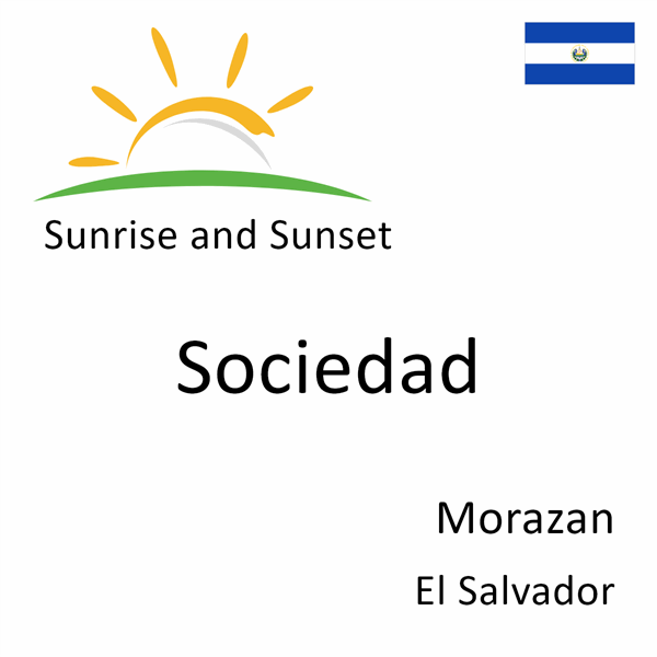 Sunrise and sunset times for Sociedad, Morazan, El Salvador