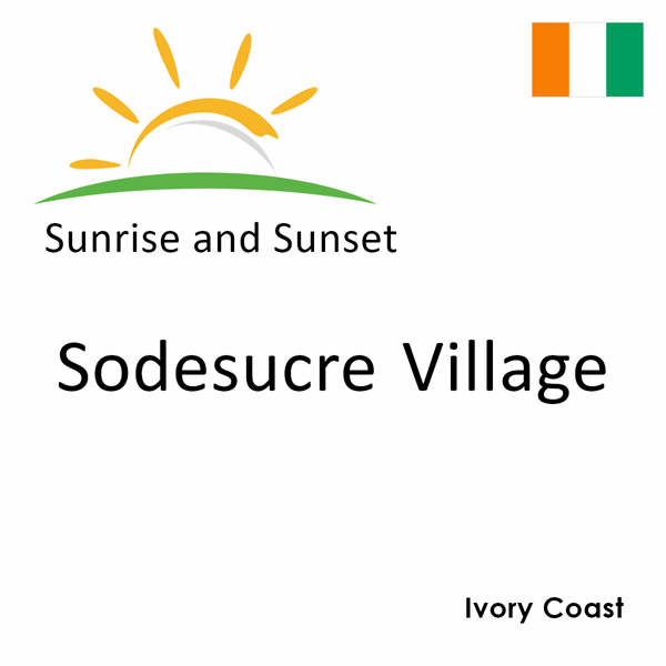 Sunrise and sunset times for Sodesucre Village, Ivory Coast