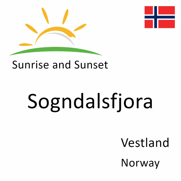 Sunrise and sunset times for Sogndalsfjora, Vestland, Norway