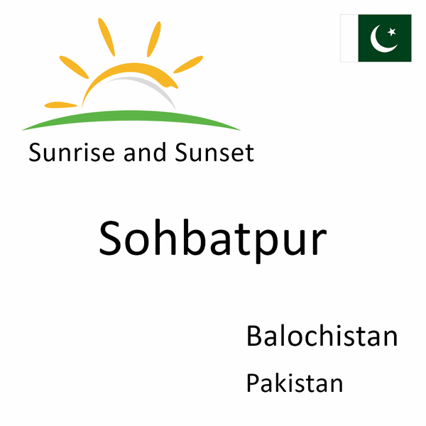 Sunrise and sunset times for Sohbatpur, Balochistan, Pakistan
