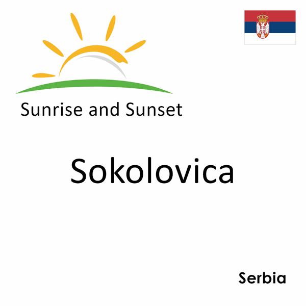 Sunrise and sunset times for Sokolovica, Serbia