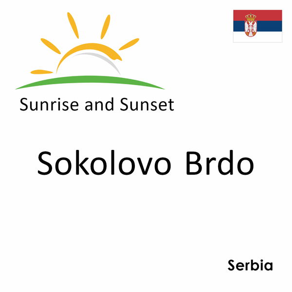 Sunrise and sunset times for Sokolovo Brdo, Serbia