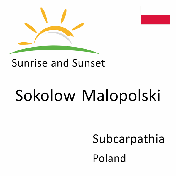 Sunrise and sunset times for Sokolow Malopolski, Subcarpathia, Poland