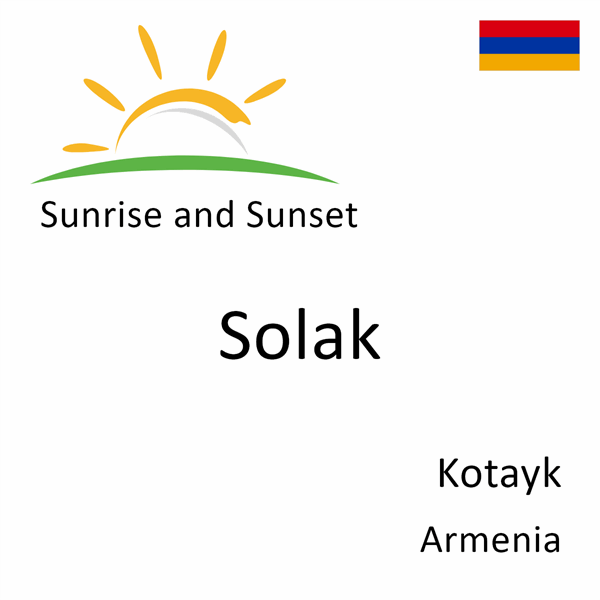 Sunrise and sunset times for Solak, Kotayk, Armenia