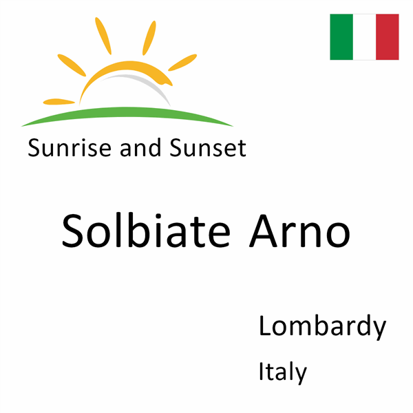 Sunrise and sunset times for Solbiate Arno, Lombardy, Italy