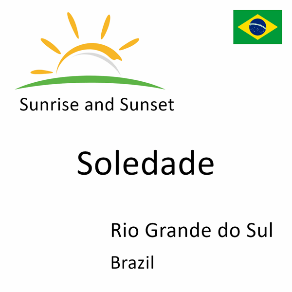 Sunrise and sunset times for Soledade, Rio Grande do Sul, Brazil