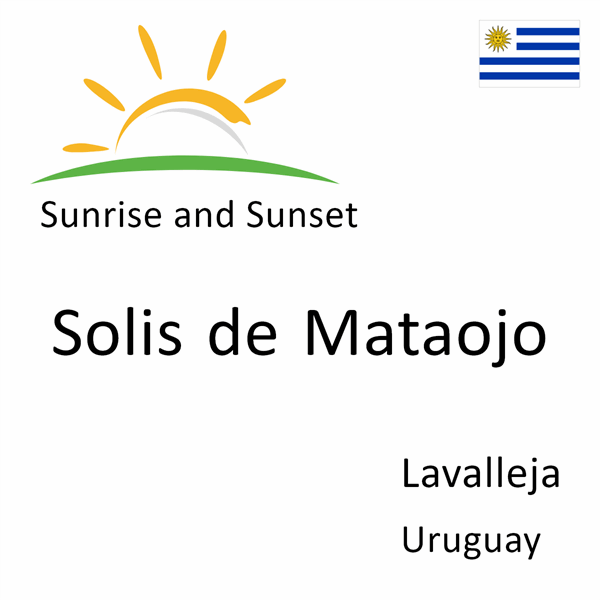 Sunrise and sunset times for Solis de Mataojo, Lavalleja, Uruguay