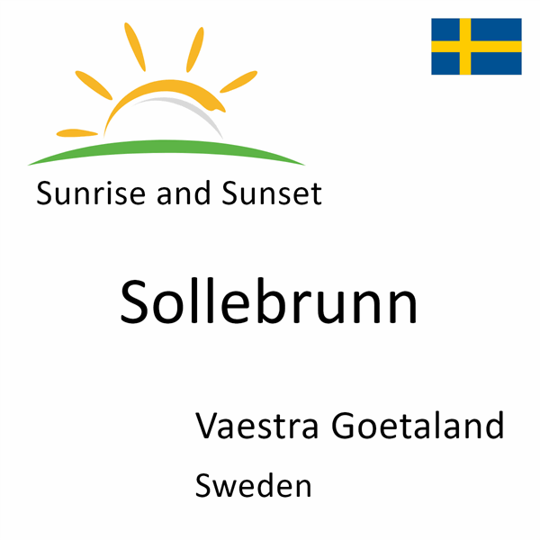 Sunrise and sunset times for Sollebrunn, Vaestra Goetaland, Sweden