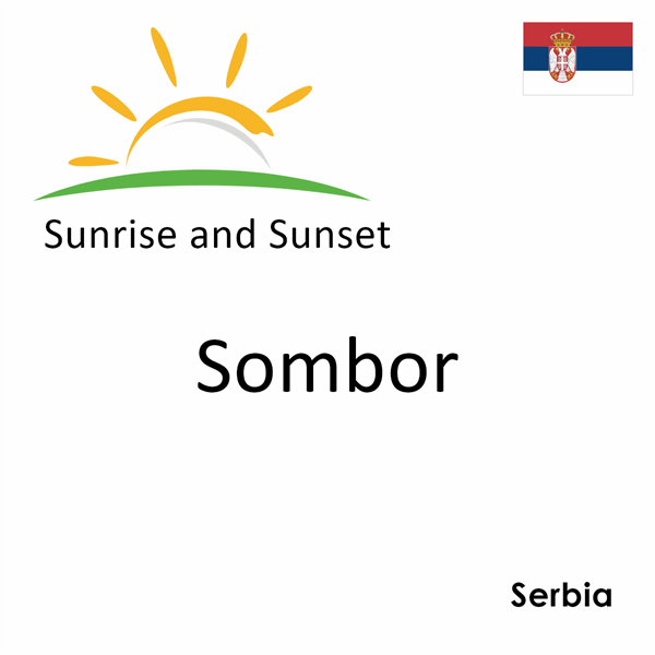 Sunrise and sunset times for Sombor, Serbia