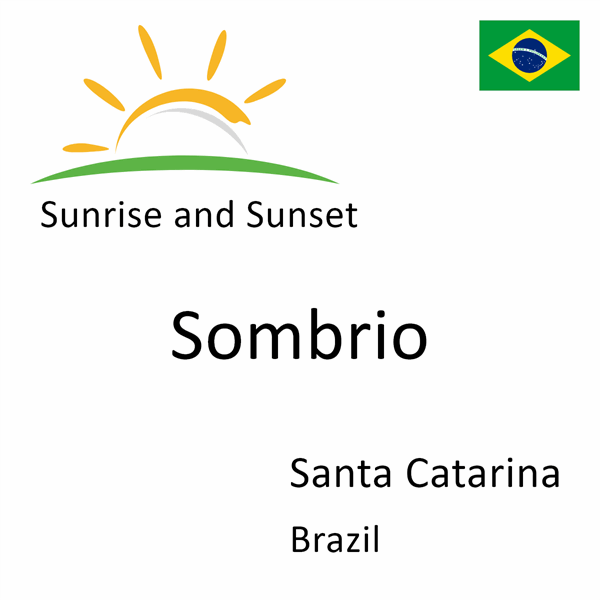 Sunrise and sunset times for Sombrio, Santa Catarina, Brazil