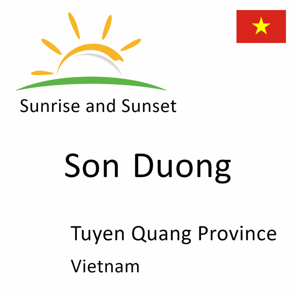 Sunrise and sunset times for Son Duong, Tuyen Quang Province, Vietnam