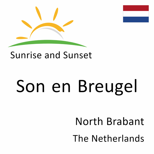 Sunrise and sunset times for Son en Breugel, North Brabant, The Netherlands