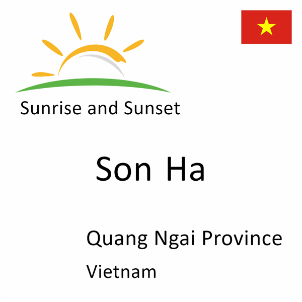 Sunrise and sunset times for Son Ha, Quang Ngai Province, Vietnam
