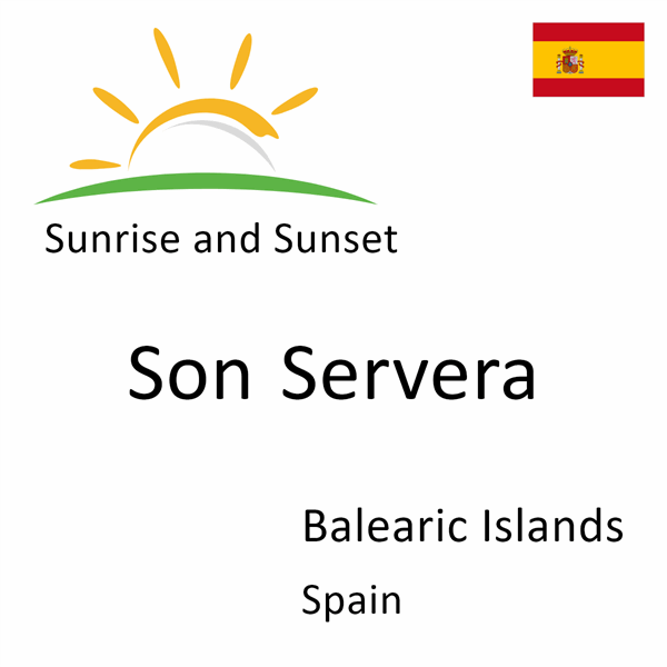 Sunrise and sunset times for Son Servera, Balearic Islands, Spain