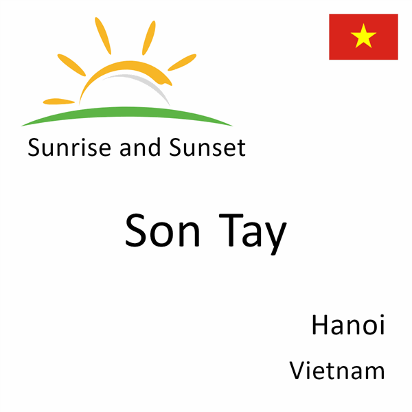 Sunrise and sunset times for Son Tay, Hanoi, Vietnam
