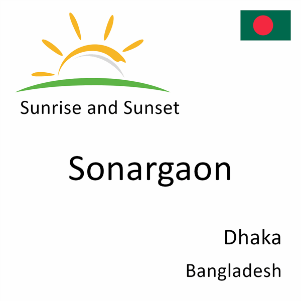 Sunrise and sunset times for Sonargaon, Dhaka, Bangladesh