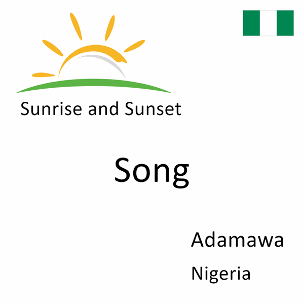 Sunrise and sunset times for Song, Adamawa, Nigeria