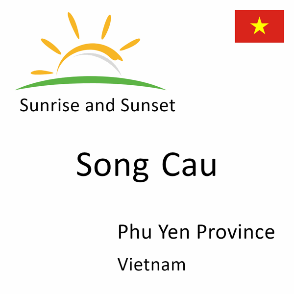 Sunrise and sunset times for Song Cau, Phu Yen Province, Vietnam