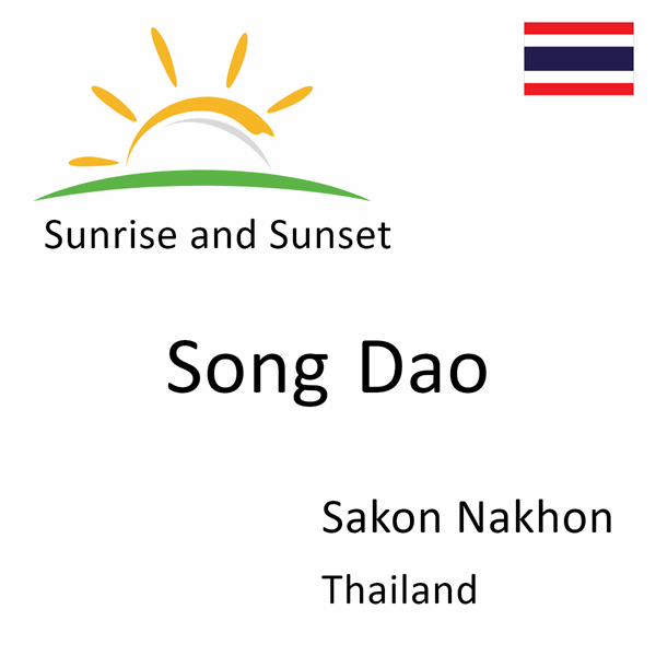 Sunrise and sunset times for Song Dao, Sakon Nakhon, Thailand