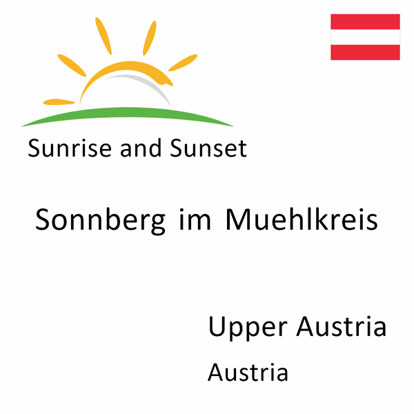 Sunrise and sunset times for Sonnberg im Muehlkreis, Upper Austria, Austria