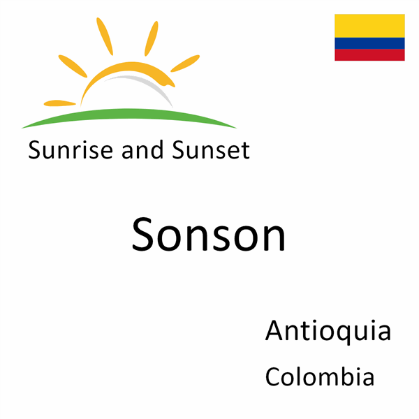 Sunrise and sunset times for Sonson, Antioquia, Colombia