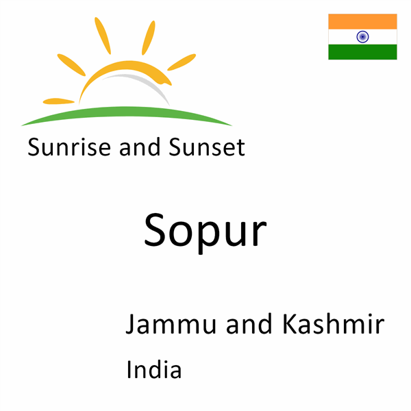 Sunrise and sunset times for Sopur, Jammu and Kashmir, India