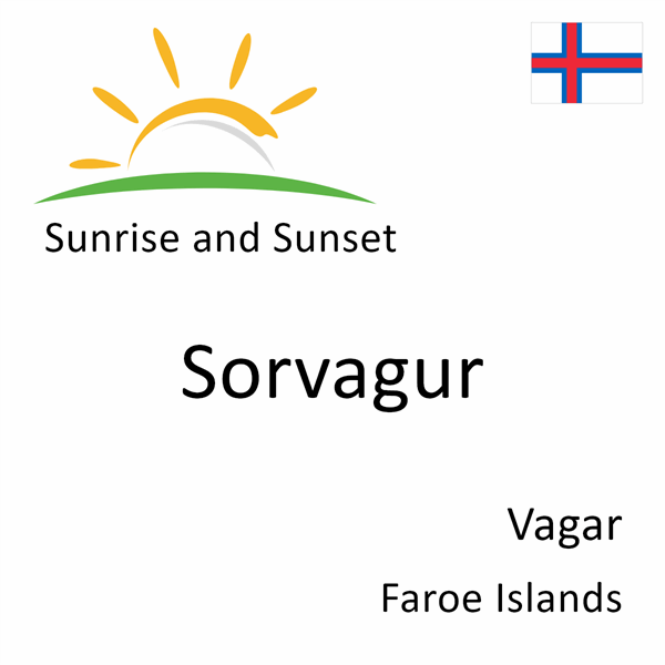 Sunrise and sunset times for Sorvagur, Vagar, Faroe Islands