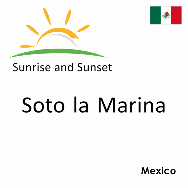 Sunrise and sunset times for Soto la Marina, Mexico