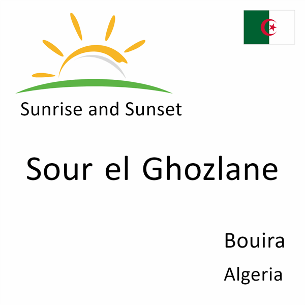 Sunrise and sunset times for Sour el Ghozlane, Bouira, Algeria