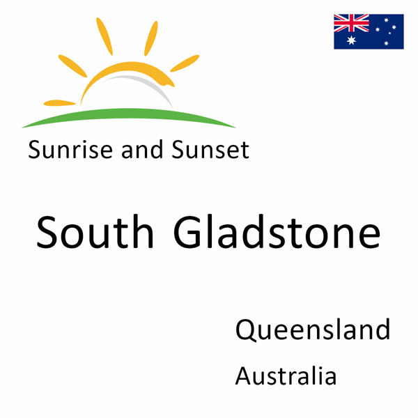 Sunrise and sunset times for South Gladstone, Queensland, Australia