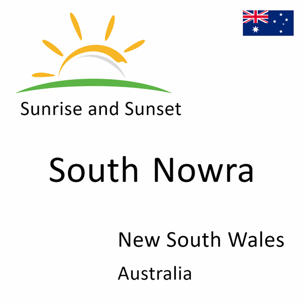 Sunrise and sunset times for South Nowra, New South Wales, Australia