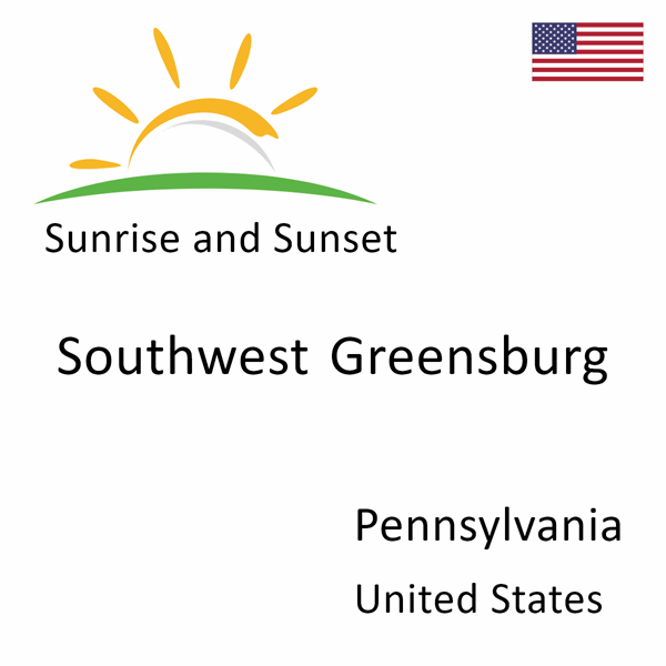 Sunrise and sunset times for Southwest Greensburg, Pennsylvania, United States