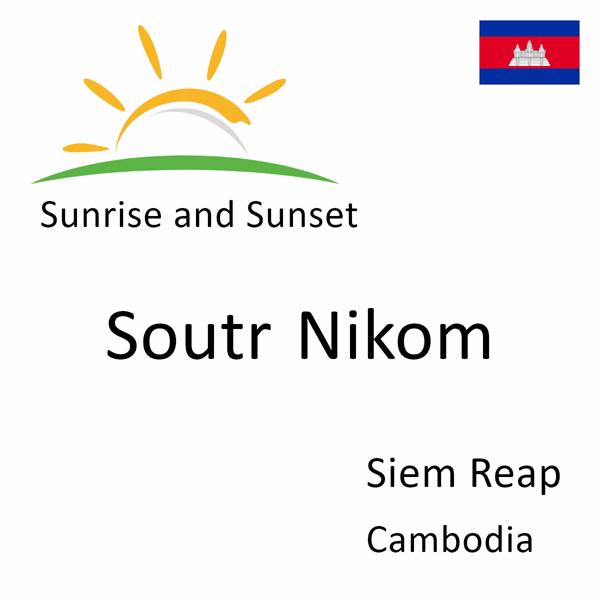 Sunrise and sunset times for Soutr Nikom, Siem Reap, Cambodia