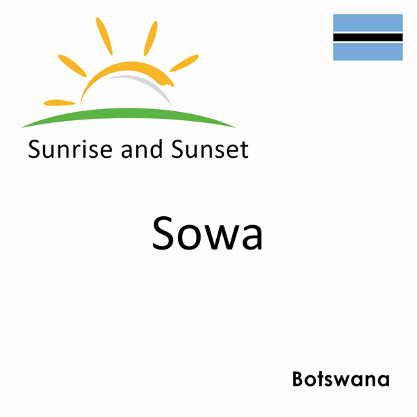 Sunrise and sunset times for Sowa, Botswana