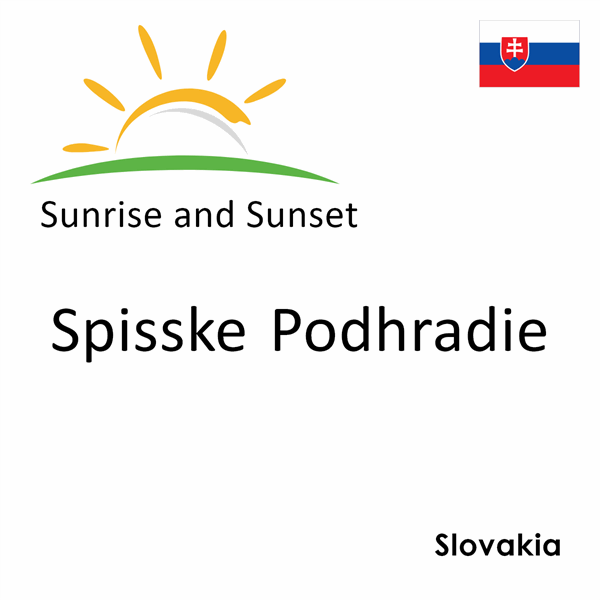 Sunrise and sunset times for Spisske Podhradie, Slovakia