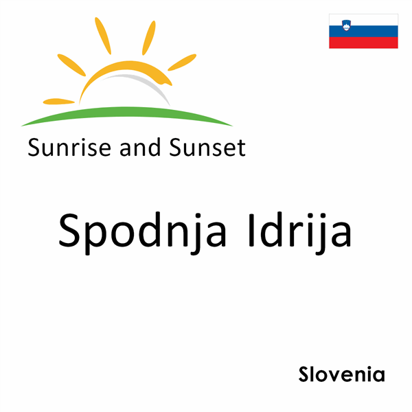 Sunrise and sunset times for Spodnja Idrija, Slovenia