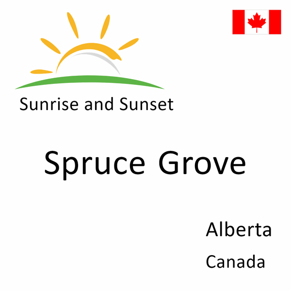 Sunrise and sunset times for Spruce Grove, Alberta, Canada