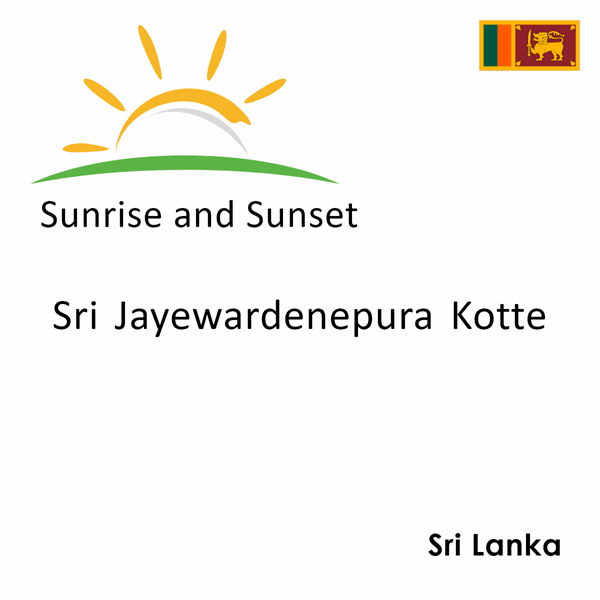 Sunrise and sunset times for Sri Jayewardenepura Kotte, Sri Lanka