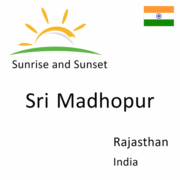 Sunrise and sunset times for Sri Madhopur, Rajasthan, India